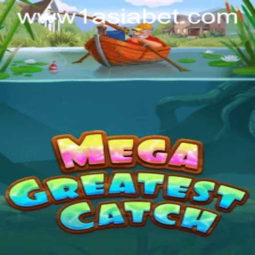 MegaGreatestCatch: Dive Into an Unforgettable Gaming Experience with 1Asiabet